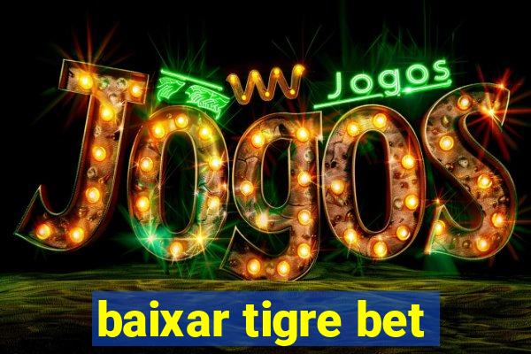 baixar tigre bet